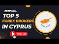 Top 5 Best Forex Brokers in Cyprus for 2024