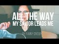 All The Way My Savior Leads Me  by Fanny Crosby | Acoustic Hymn