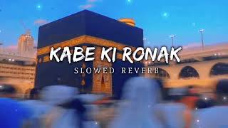 Kabay Ki Ronaq Best Lofi (Slowed+Reverb) Ghulam Mustafa Qadri New Naat