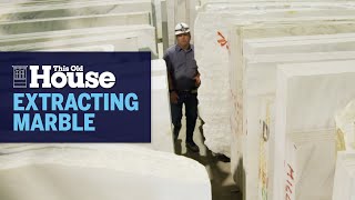 How Marble is Extracted | This Old House