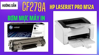 Hướng dẫn chi tiết cách đổ mực Cartridge CF279A cho máy in HP Laserjet Pro M12a