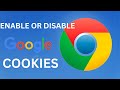 Enable or Disable Cookies on Google Chrome! Why are used Cookies? Should I Block Cookies?