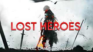LOST HEROES | Epic Emotional Battle Trailer Music By Tonal Chaos Trailers #epicmusic