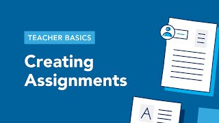 Teacher Basics 5. - Creating Assignments