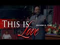 This Is Love - Lesson 6, Part 1