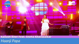 Haanji Papa | Kailash Kher Feat. Sneha Khanwalkar | Unacademy Unwind With MTV