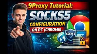 9Proxy Tutorial: SOCKS5 Configuration on PC (Chrome)