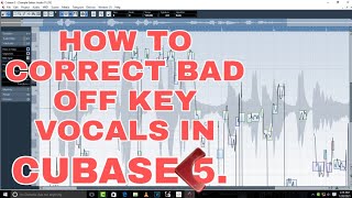 HOW TO FIX BAD OFF KEY VOCALS IN CUBASE 5. #MixingAndMastering #Cubase5 #PitchCorrection #Vocals