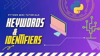 Keywords and Identifiers in Python | Python Mini Tutorials