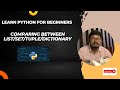 Learn Python for Beginners - Comparing Lists, Sets, Tuples and Dictionaries