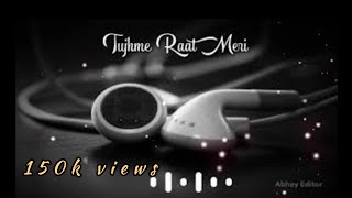 Tujhme Raat meri tujhme din mere WhatsApp status and ringtone