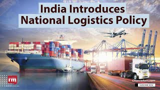 Things to know about National Logistics Policy