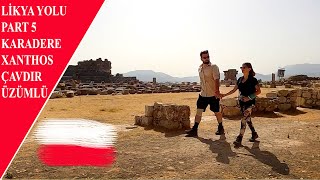 LİKYA YOLU PART 5 / KARADERE - XANTHOS - ÇAVDIR -  ÜZÜMLÜ KÖYÜ / XANTHOS'UN ONURLU HİKAYESİ