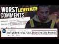 THE FUNNIEST COMMENTS ON LEVITATE *really bad*