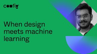 When design meets machine learning - Lalo Martínez (Config 2021)