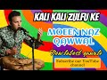 KALI KALI ZULFU KE | NEW QAWALI VERSION 2024 | BY MOEEN NAZ QAWWAL