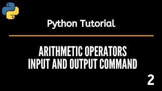 Arithmetic operators || Input and Output command in Python || Python Tutorials #2