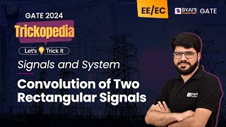 Convolution of Two Rectangular Signals | Signals and Systems | GATE 2024 Electrical/Electronics