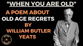 "When You are Old" A Poem by William Butler Yeats | Poetry | Deep Life Poem