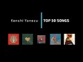 Top 50 Songs - Kenshi Yonezu