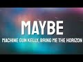 Machine Gun Kelly - Maybe (Lyrics) ft. Bring Me The Horizon B&w Music