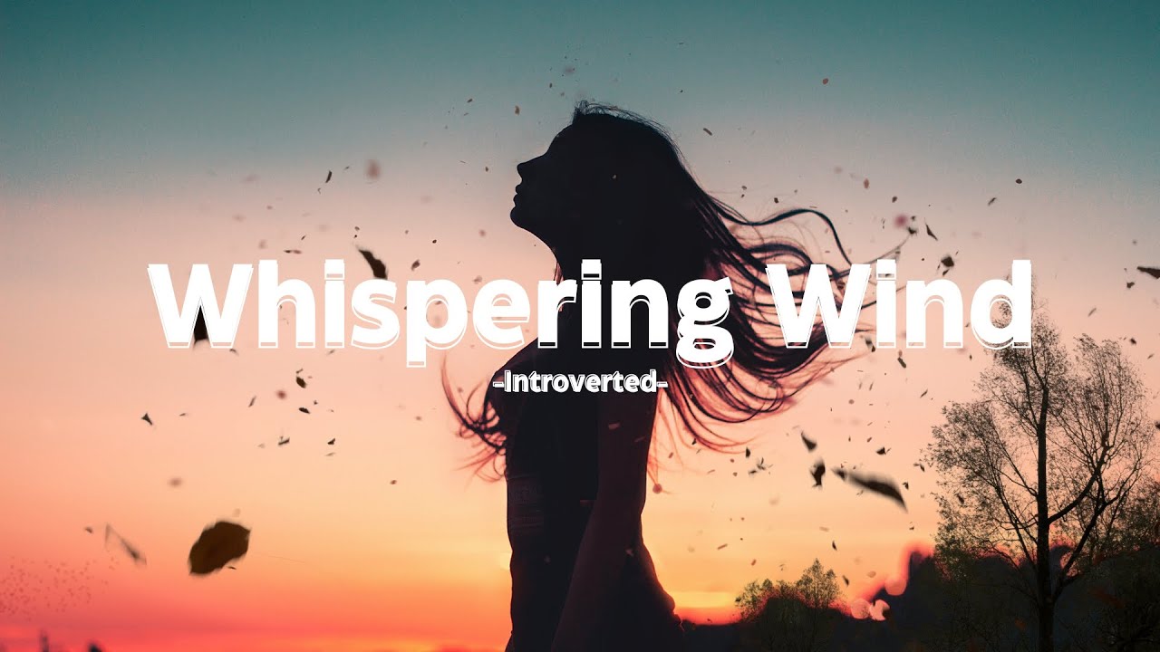 Whispering Wind Introverted Official Lyric Video Youtube