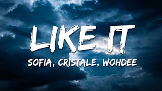 Sofia - Like It (feat. Cristale & Wohdee) [Lyrics]