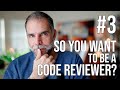 So you want to be a Code Reviewer? #3 - Code Review