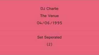(2) DJ Charlie 04/06/1995 - Set Seperated