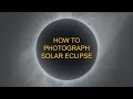 How to Photograph a Total Solar Eclipse