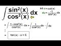 Calculus 2: How Do You Integrate? (103 of 300) Find the Integral of {[sin^2(x)]/[cos^2(x)]}dx=?