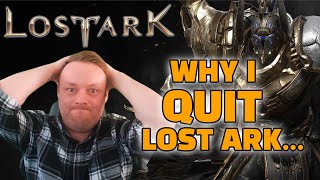 I QUIT Lost Ark.... Let me explain why