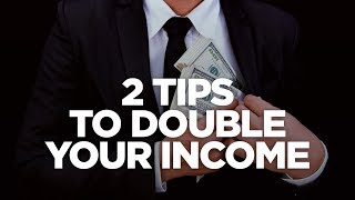 2 Tips to Double Your Income - Young Hustlers