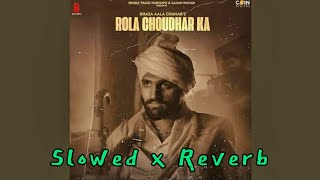 Rola Choudhar Ka (Slowed & Reverb) Khasa Aala Chahar