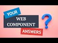 Your Web Component questions answered!