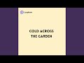 Cold across the Garden