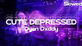 Dyan Dxddy - CUTE DEPRESSED (Slowed, Reverb, Lyrics)