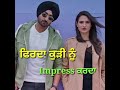 Impress #Ranjit Bawa /New Punjabi Song/ WhatsApp Status