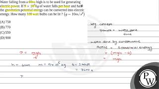 Water falling from a \\(60 m\\) high is to be used for generating electric power. If \\(9 \\times 10....