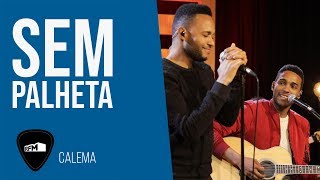 RFM - SEM PALHETA / CALEMA - WHEN I WAS YOUR MAN