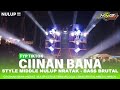 DJ CIINAN BANA || STYLE MIDDLE NULUP NRATAK • BASS BRUTAL || HN13 AUDIO MUSIC