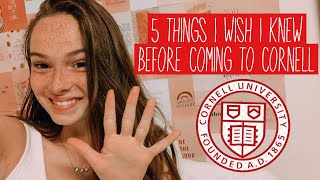5 THINGS I WISH I KNEW BEFORE COMING TO CORNELL!!!