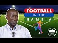 ⚽Football In The Gambia | A Nations Passion | Documentary