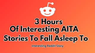 3 Hours of interesting AITA stories to fall asleep to  Reddit stories Relationship advice