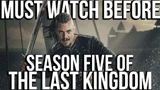 THE LAST KINGDOM Season 1-4 Recap | Everything You Need To Know Before Season 5 | Series Explained
