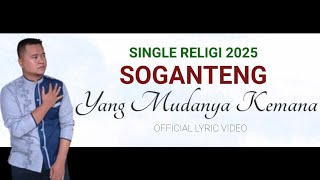 Soganteng - Yang Mudanya Kemana (Official Lyric Video)| Lagu Religi 2025