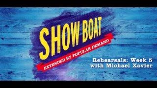 Show Boat Rehearsals: Week Five with Michael Xavier