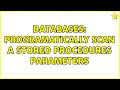 Databases: Programatically scan a stored procedures parameters (2 Solutions!!)