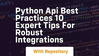 Python API Best Practices 10 Expert Tips for Robust Integrations
