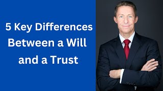 5 Key Differences Between a Will and a Trust